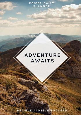 Download Adventure Awaits Power Daily Planner: Believe, Achieve, Succeed with Your Daily Goals, Targets and Successes -  file in ePub