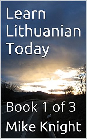 Full Download Learn Lithuanian Today: Book 1 of 3 (Essential Words Series 51) - Mike Knight | PDF