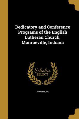 Full Download Dedicatory and Conference Programs of the English Lutheran Church, Monroeville, Indiana - Anonymous file in PDF