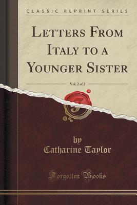 Download Letters from Italy to a Younger Sister, Vol. 2 of 2 (Classic Reprint) - Catharine Taylor | ePub