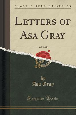 Read Letters of Asa Gray, Vol. 1 of 2 (Classic Reprint) - Asa Gray file in ePub