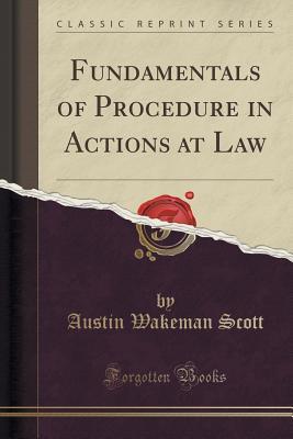 Read Online Fundamentals of Procedure in Actions at Law (Classic Reprint) - Austin Wakeman Scott | PDF