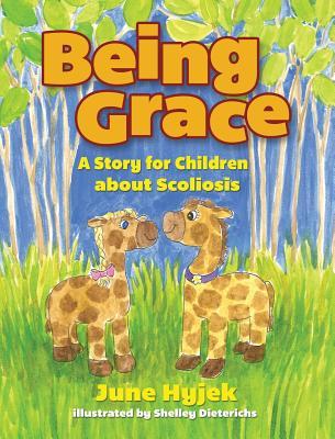 Download Being Grace: A Story for Children about Scoliosis - June Hyjek file in PDF