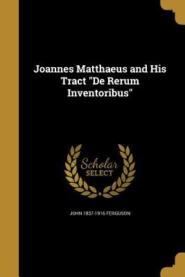 Download Joannes Matthaeus and His Tract de Rerum Inventoribus - John Ferguson | ePub