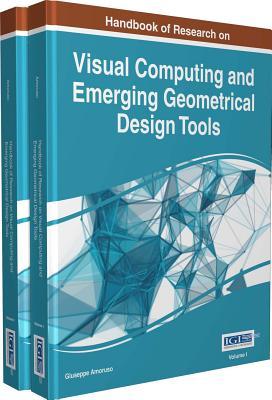 Download Handbook of Research on Visual Computing and Emerging Geometrical Design Tools - Giuseppe Amoruso | PDF