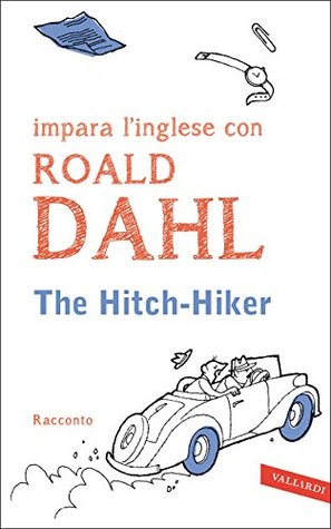 Read The Hitch-Hiker: impara l'inglese con Roald Dahl - Roald Dahl file in PDF