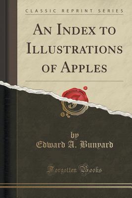 Read An Index to Illustrations of Apples (Classic Reprint) - Edward a Bunyard | ePub