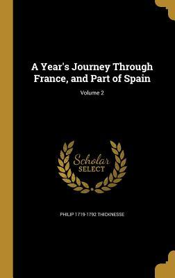 Download A Year's Journey Through France, and Part of Spain; Volume 2 - Philip 1719-1792 Thicknesse | PDF