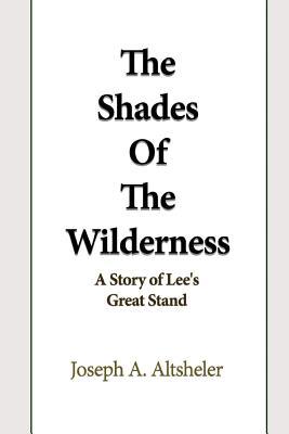 Download The Shades of the Wilderness: A Story of Lee's Great Stand - Joseph Alexander Altsheler | PDF