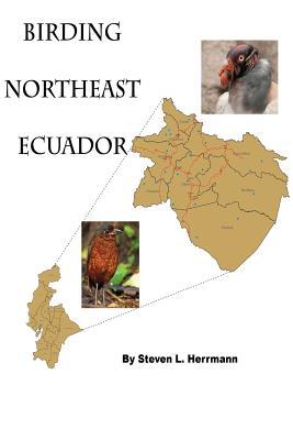 Read Birding Northeast Ecuador: Birding Areas of Northeast Ecuador - Steven L Herrmann | ePub