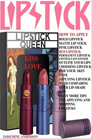 Read A COMPLETE GUIDE ON LIPSTICK STYLES WITH TIPS & TRICKS: Lipstick`s more imp beautifying agent who has the ability to beautify your beauty & for this I'm gonna aware you how to have different styles - Jasmine Anderson | PDF