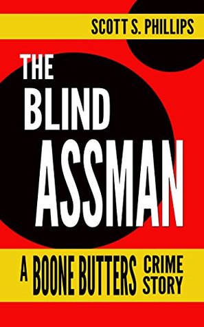 Full Download The Blind Assman -- A Boone Butters Crime Story - Scott S. Phillips | ePub