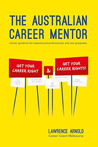 Download The Australian Career Mentor: Career guidance for experienced professionals and new graduates - Lawrence Arnold | PDF