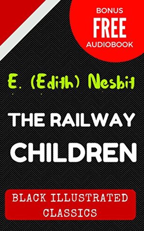 Read The Railway Children: By Edith Nesbit : Illustrated (Bonus Free Audiobook) - E. Nesbit file in ePub