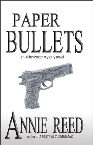 Full Download Paper Bullets: an Abby Maxon mystery novel (Abby Maxon mysteries Book 2) - Annie Reed | PDF