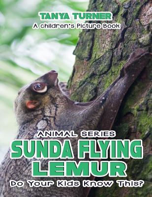 Read The Sunda Flying Lemur Do Your Kids Know This?: A Children's Picture Book - Tanya Turner | ePub