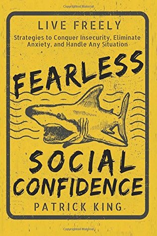 Read Fearless Social Confidence: Strategies to Conquer Insecurity, Eliminate Anxiety - Patrick King file in PDF