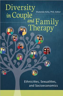 Read Online Diversity in Couple and Family Therapy: Ethnicities, Sexualities, and Socioeconomics - Shalonda Kelly file in ePub