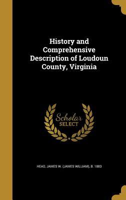 Download History and Comprehensive Description of Loudoun County, Virginia - James William Head | PDF