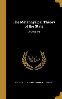 Read The Metaphysical Theory of the State: A Criticism - Leonard Trelawney Hobhouse | PDF