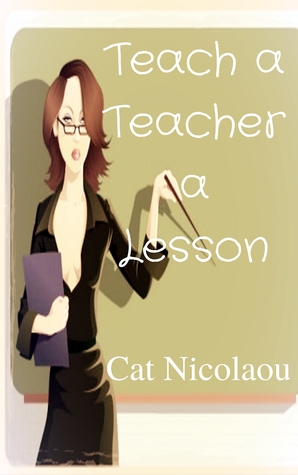 Download Teach a Teacher a Lesson (A Dark Romance of Obsession and Revenge) - Cat Nicolaou file in ePub