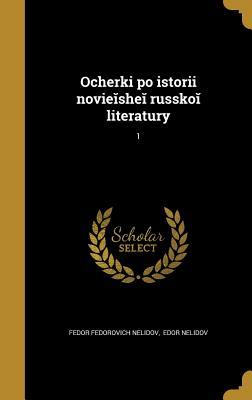 Full Download Ocherki Po Istorii Novi E She Russko Literatury; 1 - Edor Nelid Fedor Fedorovich Nelidov | ePub