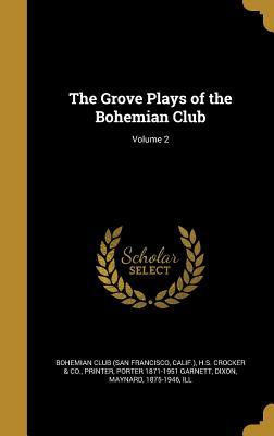 Download The Grove Plays of the Bohemian Club; Volume 2 - Porter Garnett file in ePub