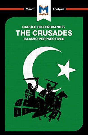 Full Download A Macat analysis of Carole Hillenbrand's The Crusades: Islamic Perspectives - Damien Peters file in ePub