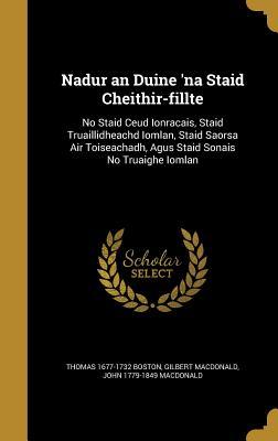 Full Download Nadur an Duine 'na Staid Cheithir-Fillte: No Staid Ceud Ionracais, Staid Truaillidheachd Iomlan, Staid Saorsa Air Toiseachadh, Agus Staid Sonais No Truaighe Iomlan - Thomas Boston | ePub