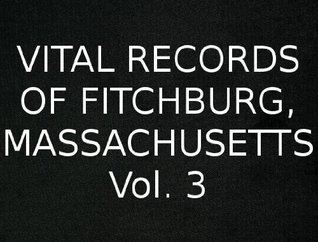 Read Vital Records of Fitchburg, Massachusetts Vol. 3 - Walter Alonzo Davis file in ePub