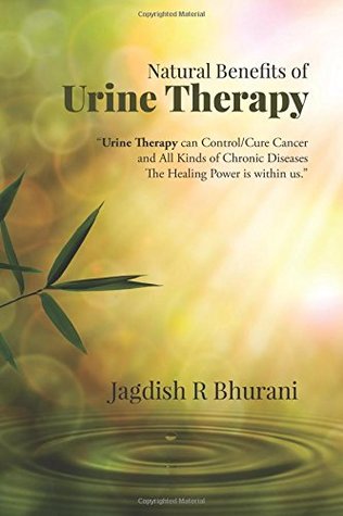 Download Natural Benefits of Urine Therapy: SHIVAMBU “Nectar of Life” - Jagdish R Bhurani file in PDF