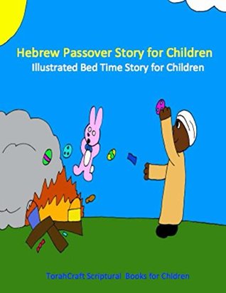 Read Hebrew Passover Story for Children: Illustrated Bedtime Story (Yahuah Series Book 1) - Medadyahu Yashra'al | PDF