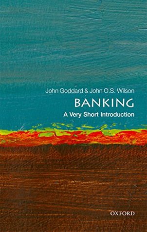 Full Download Banking: A Very Short Introduction (Very Short Introductions) - John Goddard file in PDF