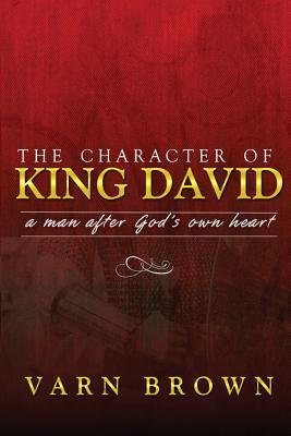 Download The Character of King David: A Man After God's Own Heart - Varn Brown file in ePub