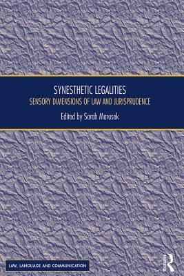 Read Synesthetic Legalities: Sensory Dimensions of Law and Jurisprudence - Sarah Marusek | ePub