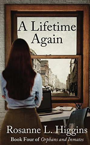 Read A Lifetime Again (Orphans and Inmates Book 4) - Rosanne Higgins | PDF