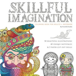 Download Skillful Imagination: Adult Coloring Book   Notebook: 50 Beautiful Illustrations, 40 Unique Note Pages & Paper Cut Out Dolls - Freefolk Studio file in ePub