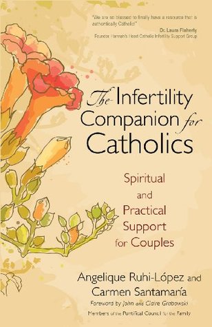 Read The Infertility Companion for Catholics: Spiritual and Practical Support for Couples - Angelique Ruhi-López | PDF