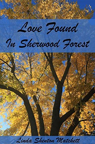 Full Download Love Found in Sherwood Forest: A Second Chance at Love - Linda Shenton-Matchett | PDF