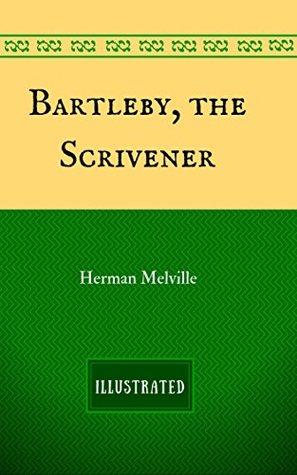 Read Bartleby, the Scrivener: By Herman Melville - Illustrated - Herman Melville file in PDF