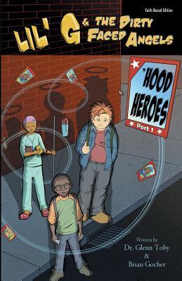 Read Online Lil' G and the Dirty Faced Angels: Hood Heroes Part 1: Faith Based Edition - Glenn Toby | PDF