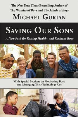 Read Saving Our Sons: A New Path for Raising Healthy and Resilient Boys - Michael Gurian file in PDF