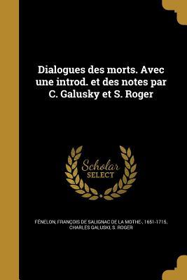 Read Dialogues Des Morts. Avec Une Introd. Et Des Notes Par C. Galusky Et S. Roger - Charles Galuski | PDF