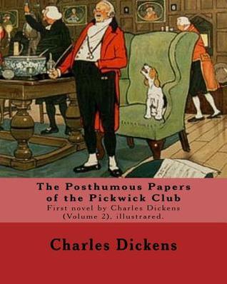 Download The Posthumous Papers of the Pickwick Club. by: Charles Dickens, Illustrated By: Cecil (Charles Windsor) Aldin, (28 April 1870 - 6 January 1935), Was a British Artist and Illustrator.(Volume 2), Illustrared.: The Posthumous Papers of the Pickwick Club - Charles Dickens file in PDF