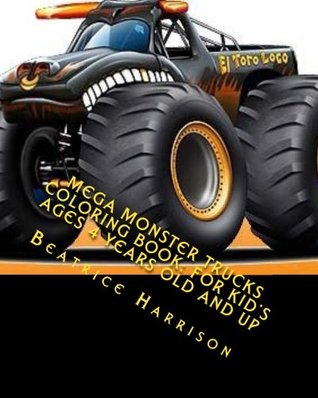 Read Mega Monster Trucks Coloring Book: For Kid's Ages 4 Years Old and up - Beatrice Harrison file in PDF