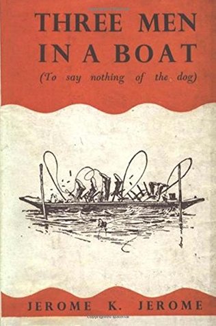 Read Online Three Men in a Boat: To Say Nothing of the Dog - Jerome K. Jerome | PDF