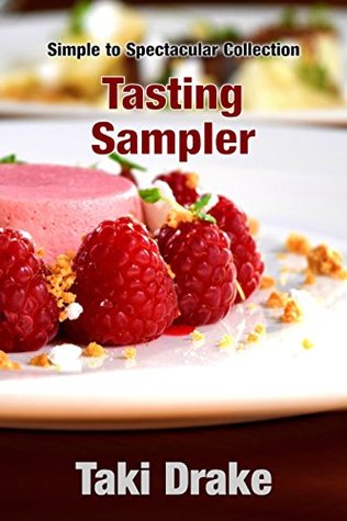 Full Download Tasting Sampler (Simple to Spectacular Collection Book 1) - Taki Drake | PDF