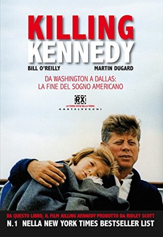 Read Online Killing Kennedy: Da Washington a Dallas: la fine del sogno americano - Bill O'Reilly file in ePub