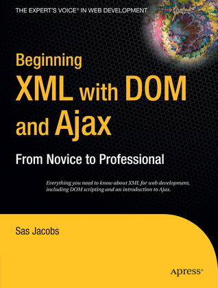 Read Online Beginning XML with DOM and Ajax: From Novice to Professional - Sas Jacobs | PDF