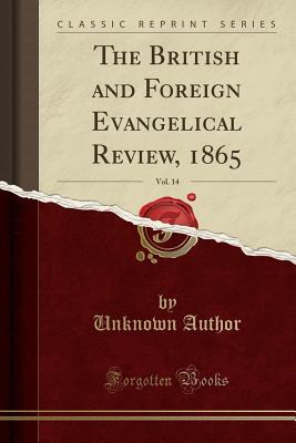 Download The British and Foreign Evangelical Review, 1865, Vol. 14 (Classic Reprint) - Unknown file in PDF